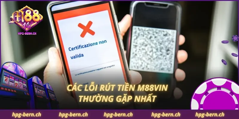 Các lỗi rút tiền M88Vin thường gặp nhất