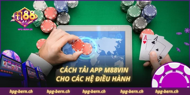 Cách tải app M88Vin cho các hệ điều hành