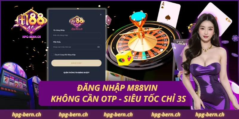 Đăng Nhập M88Vin Không Cần OTP – Siêu Tốc Chỉ 3s