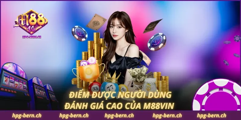 Điểm được người dùng đánh giá cao của M88Vin