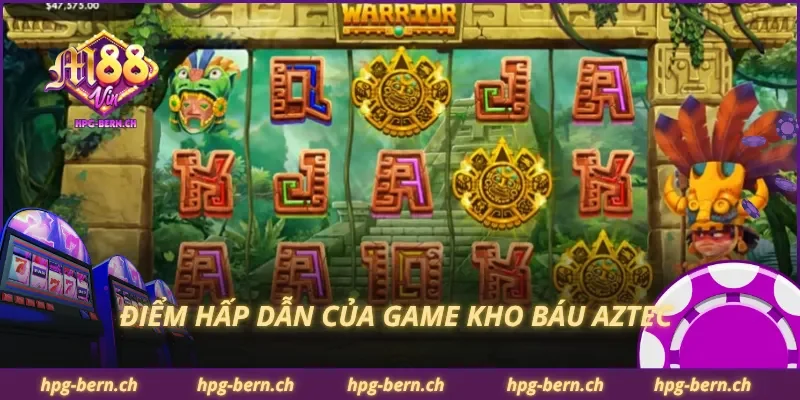 Điểm hấp dẫn của game kho báu Aztec