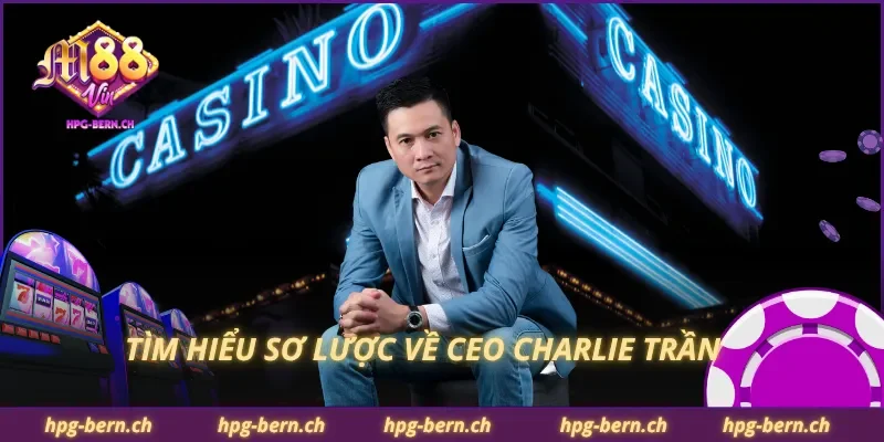 Tìm hiểu sơ lược về CEO Charlie Trần 