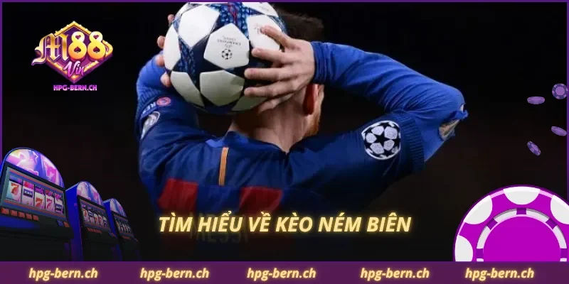 Tìm hiểu về kèo ném biên