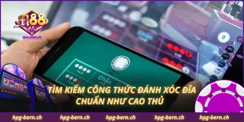 Tìm kiếm công thức đánh xóc đĩa chuẩn như cao thủ
